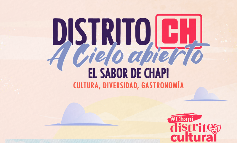 Distrito CH a cielo abierto - El sabor de Chapi - cultura, diversidad, gastronomía